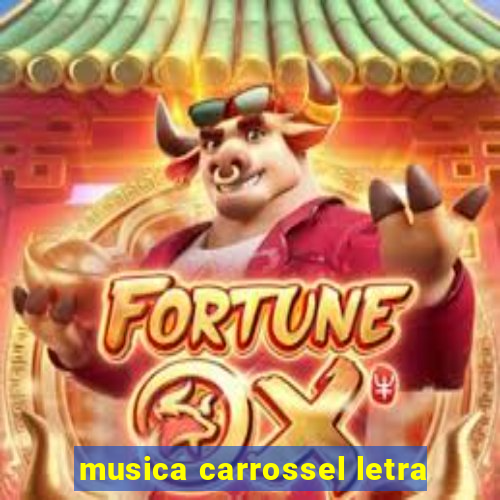 musica carrossel letra